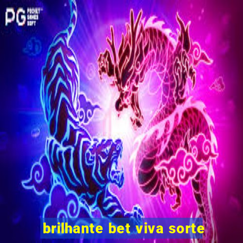 brilhante bet viva sorte